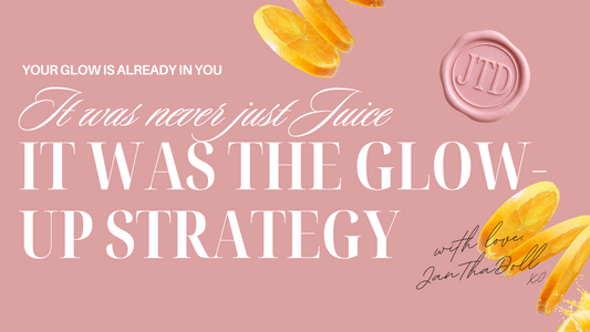 It Was Never Just Juice, It Was the Glow-Up Strategy