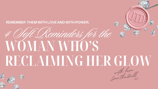 4 Soft Reminders for the Woman Who’s Reclaiming Her Glow