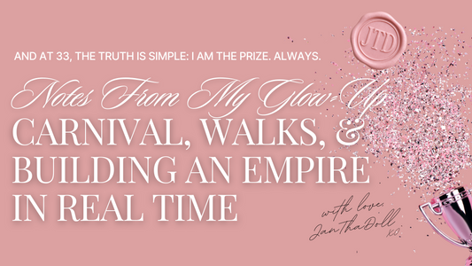 Notes From My Glow-Up: Carnival, Walks, and Building an Empire in Real Time
